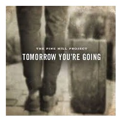 Pine Hill Project-Tomorrow You're Going
