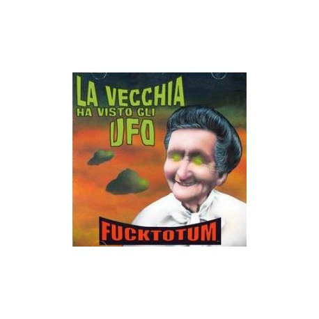 Fucktotum-La Vecchia Ha Visto Gli Ufo