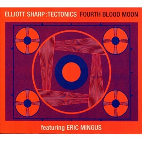 Elliott Sharp:Tectonics-Fourth Blood Moon