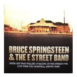 Bruce Springsteen-Gotta Get That Feeling//Racing In The Street ('78) Live From The Carousel, Asbury Park (10")