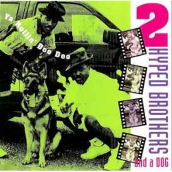 2 Hyped Brothers And A Dog-Ya Rollin' Doo Doo