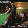 Crucible-Love & Money