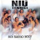 Niu TEnnici-Noi Siamo Sexi