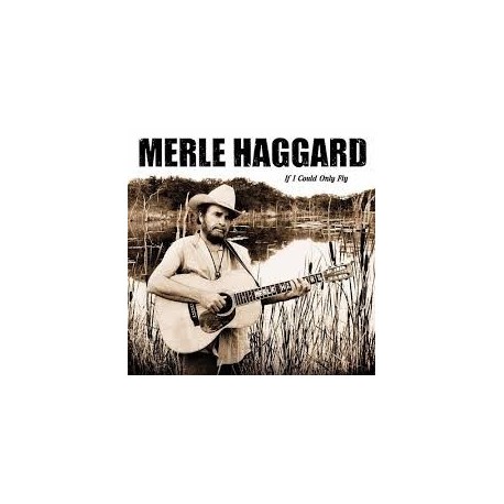 Merle Haggard-If I Could Only Fly