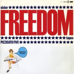 Pizzicato Five-Sister Freedom Tapes