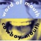 Cowboy Mouth-Word Ot Mounth