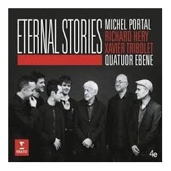 Michel Portal, Richard Hery, Xavier Tribolet & Quatuor Ebene-Eternal Stories