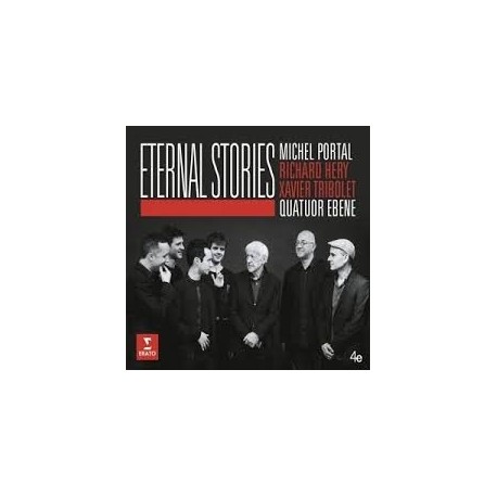 Michel Portal, Richard Hery, Xavier Tribolet & Quatuor Ebene-Eternal Stories