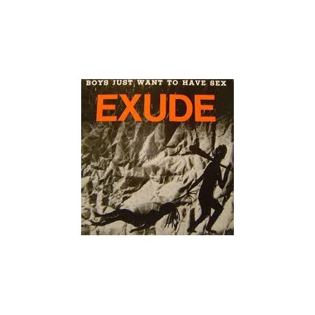 Exude-Boys Just Want To Have Sex
