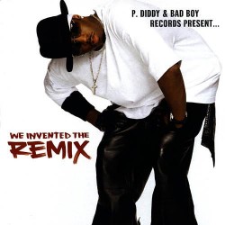 P.Diddy & Bad Boy-We Invented The Remix