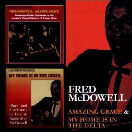 Mississippi Fred McDowell-Amazing Grace & My Home Is In The Delta