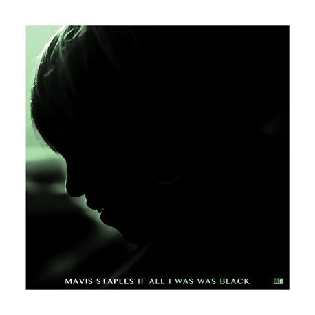 Mavis Staples-If All I Was Was Black