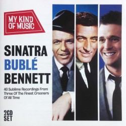 Frank Sinatra, Michael Buble & Tony Bennett-My Kind Of Music