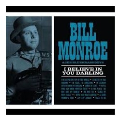 Bill Monroe & His Bluegrass Boys-I Believe In You Darling