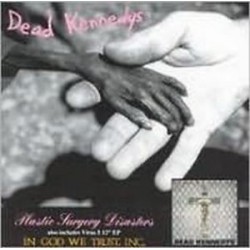 Dead Kennedys-Plastic Surgery Disasters/In God We Trust, Inc.
