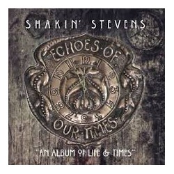 Shakin' Stevns-Echoes Of Our Times