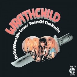 Wrathchild-DoYa Want My Love/Twist Of The Knife