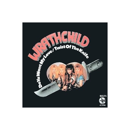 Wrathchild-DoYa Want My Love/Twist Of The Knife