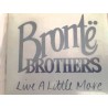Bronte Brothers-Live A Little More
