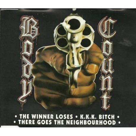 Body Count-Winner Loses - K.K.K. Bitch - There Goes the Neighborhood