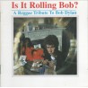 Bob Dylan-Is It Rolling Bob? A Reggae Tribute To Bob Dylan