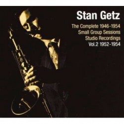 Stan Getz-Complete 1946-1954 Small Group Sessions Studio Recordings Vol.2 1952-1954