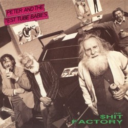 Peter and the Test Tube Babies-Shit Factory