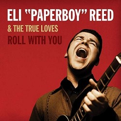 Eli "Paperboy" Reed & The True Loves-Roll With You
