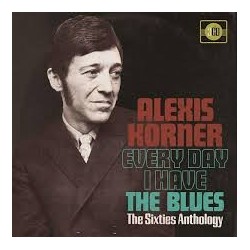 Alexis Korner-Everyday I Have The Blues (The Sixties Anthology)