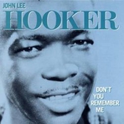 John Lee Hooker-Don't You Remember Me