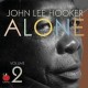 John Lee Hooker-Alone Vol 2