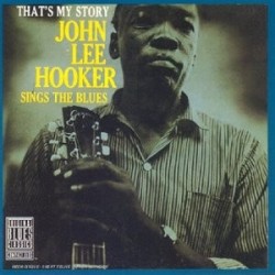 John Lee Hooker-That's My Story - John Lee Hooker Sings the Blues