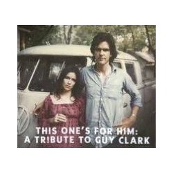 Guy Clark-This One's For Him:A Tribute To Guy Clark