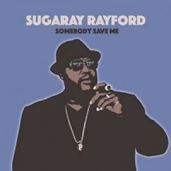 Sugaray Rayford-Somebody Save Me