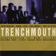 Trenchmouth-Construction Of New Action! Volume One:First There Was Movement