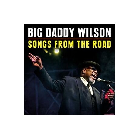 Big Daddy Wilson-Songs From The Road
