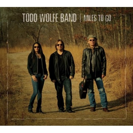 Todd Wolfe Band-Miles To Go