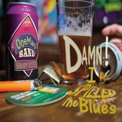Brody Buster's One Man Band-Damn! I Spilled The Blues
