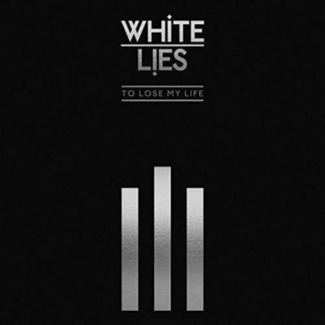 White Lies-To Lose My Life