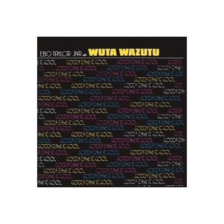 Ebo Taylor With Wuta Wazatu-Gotta Take It Cool