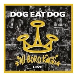 Dog Eat Dog-All Boro Kings Live
