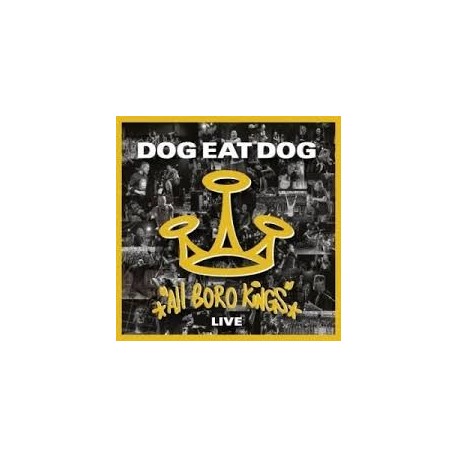 Dog Eat Dog-All Boro Kings Live
