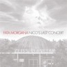 Nico & The Faction-Fata Morgana (Nico's Last Concert)