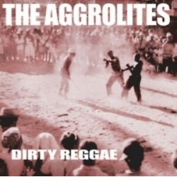 Aggrolites-Dirty Reggae