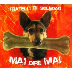 Fratelli Di Soledad-Mai Dire Mai