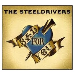 Steeldrivers-Bad For You
