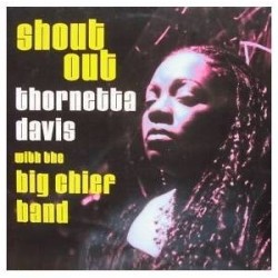 Thornetta Davis With The Big Chief Band-Shout Out