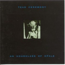 Tear Ceremony-An Hourglass of Opals
