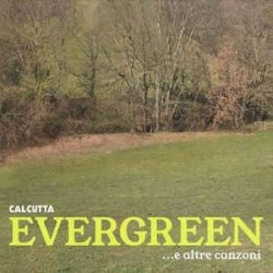 Calcutta-Evergreen. . E Altre Canzoni