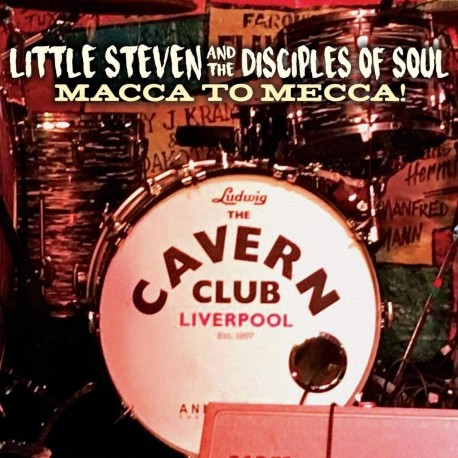 Little Steven And The Disciples Of Soul-Macca To Mecca!